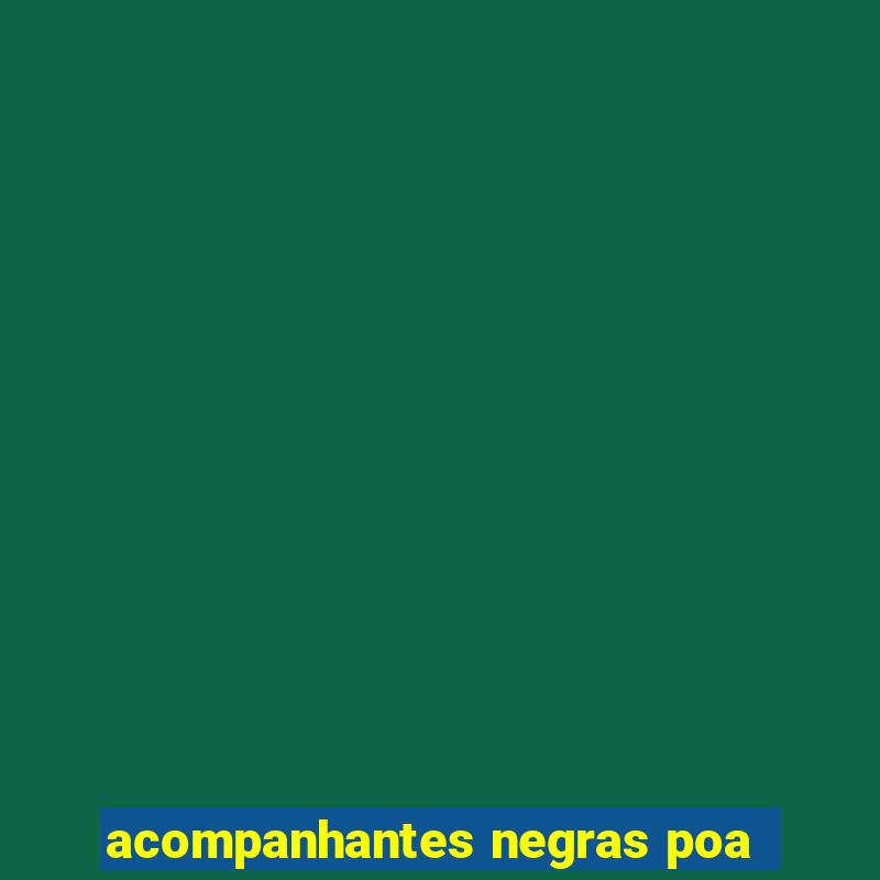 acompanhantes negras poa